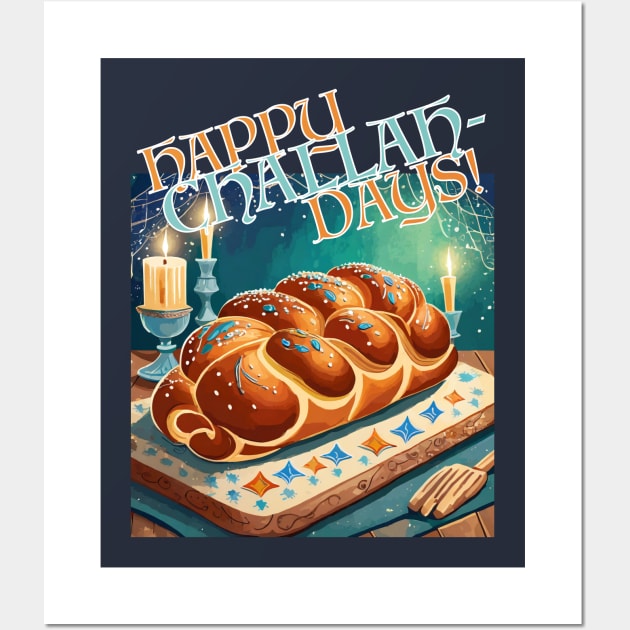 Happy Challah-days! Wall Art by PixelTim